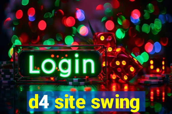 d4 site swing